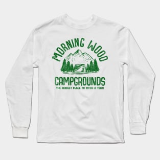 Morning Wood Campgrounds Long Sleeve T-Shirt